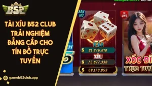 Tài Xỉu B52 CLUB – Sân Chơi Game Tài Xỉu Online Xanh Chín Nhất 2025